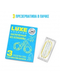Презервативы  Заключенный из Алабамы  с ароматом банана - 3 шт. - Luxe - купить с доставкой в Нальчике