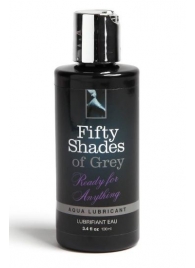 Лубрикант на водной основе Ready for Anything Aqua Lubricant - 100 мл. - Fifty Shades of Grey - купить с доставкой в Нальчике